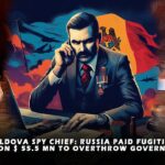 Moldova spy chief: Russia paid $55.5 million to fugitive tycoon to overthrow government